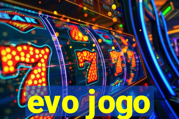 evo jogo