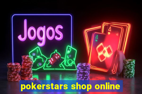 pokerstars shop online