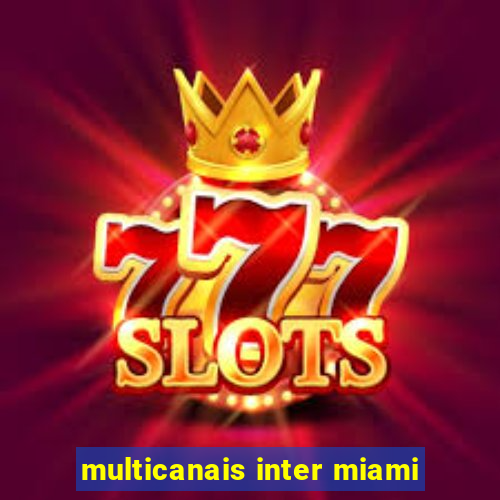 multicanais inter miami