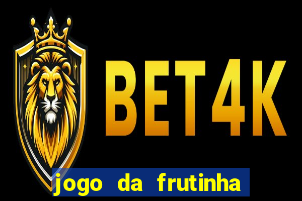 jogo da frutinha que d谩 dinheiro