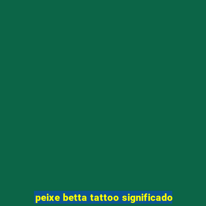 peixe betta tattoo significado