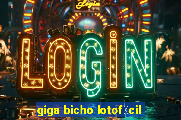 giga bicho lotof谩cil