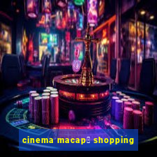 cinema macap谩 shopping