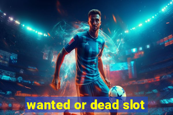 wanted or dead slot