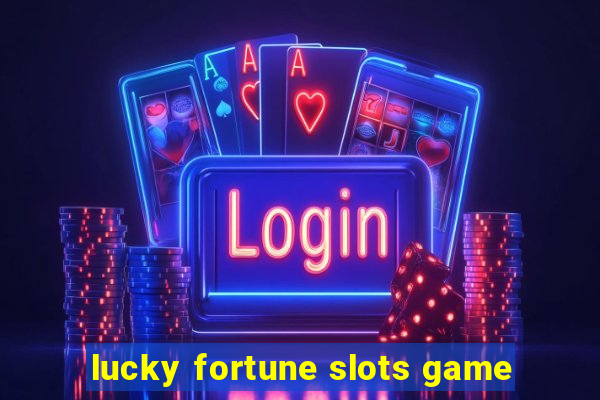 lucky fortune slots game