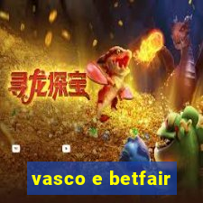 vasco e betfair