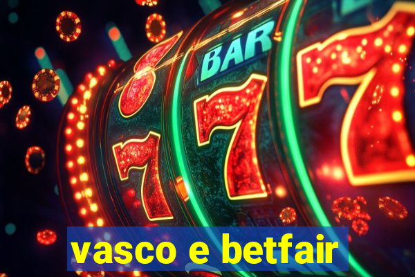 vasco e betfair