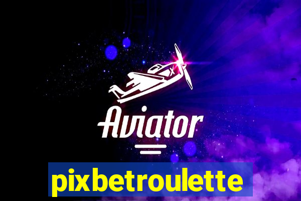 pixbetroulette