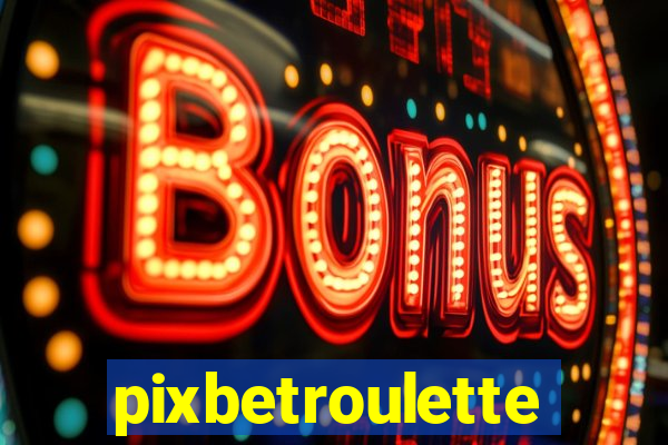 pixbetroulette