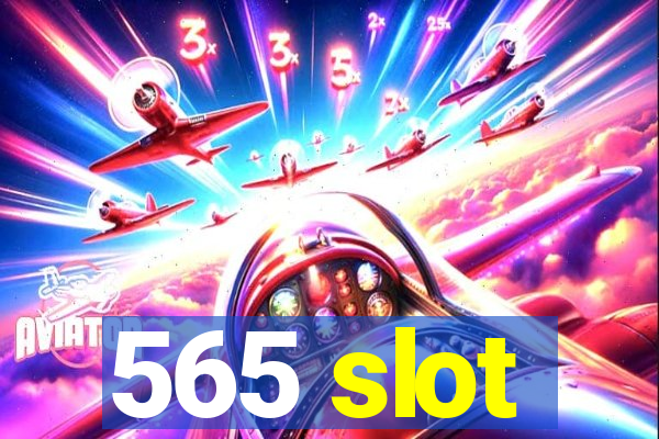 565 slot