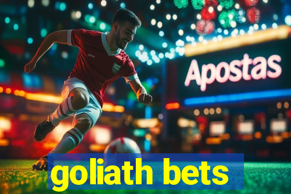 goliath bets