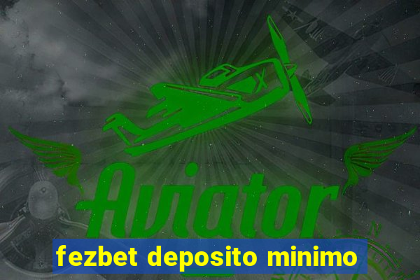 fezbet deposito minimo