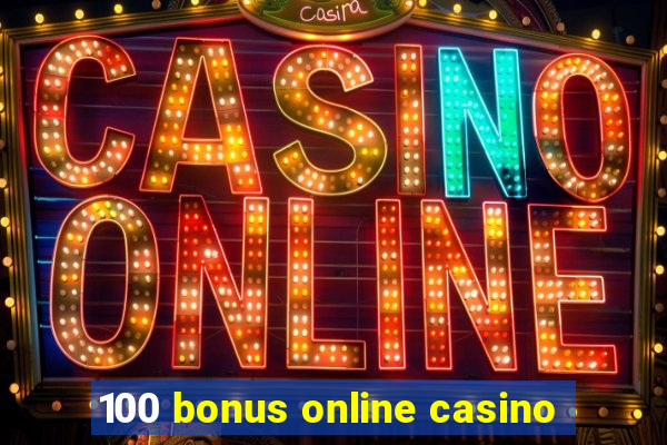 100 bonus online casino