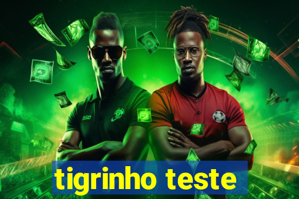 tigrinho teste