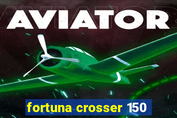 fortuna crosser 150