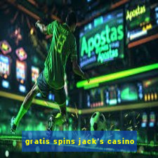 gratis spins jack's casino