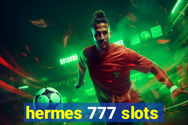 hermes 777 slots