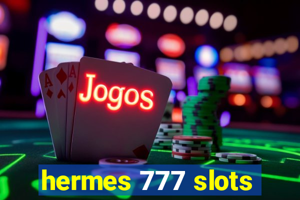 hermes 777 slots