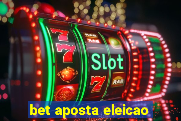 bet aposta eleicao