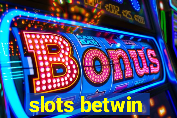 slots betwin