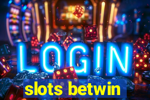 slots betwin