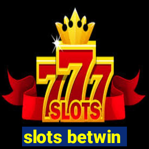 slots betwin