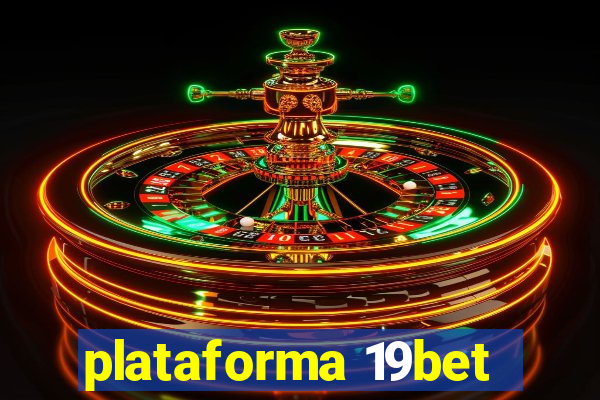 plataforma 19bet