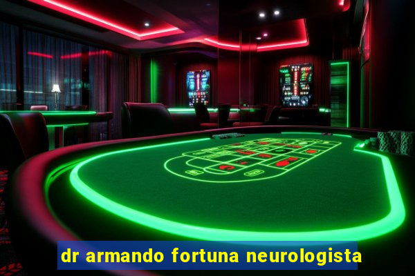 dr armando fortuna neurologista