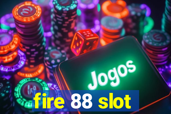 fire 88 slot