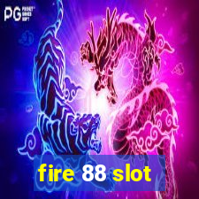 fire 88 slot