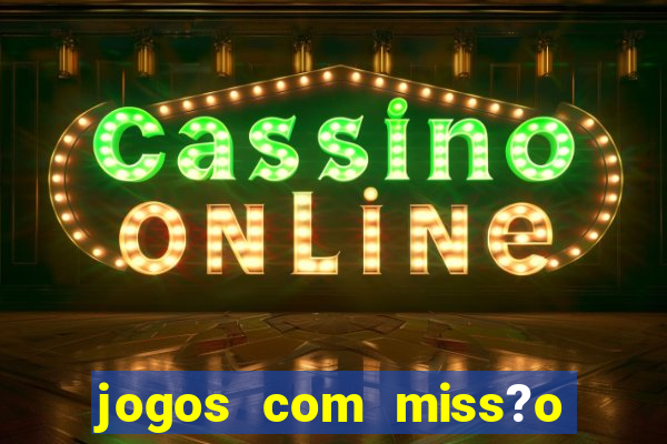 jogos com miss?o slots grátis