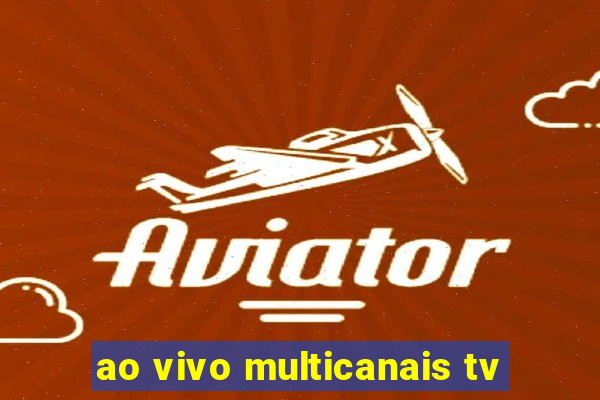 ao vivo multicanais tv