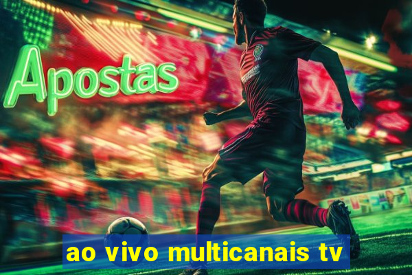 ao vivo multicanais tv