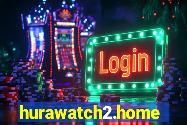 hurawatch2.home