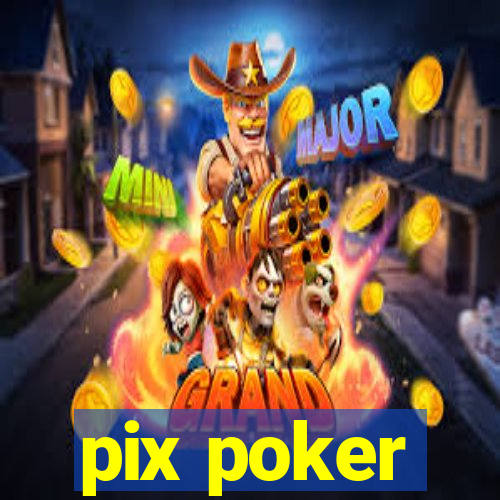 pix poker