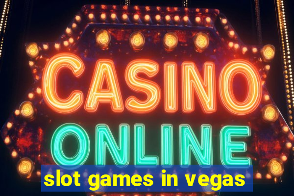 slot games in vegas