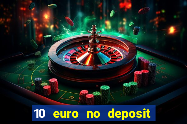 10 euro no deposit bonus casino