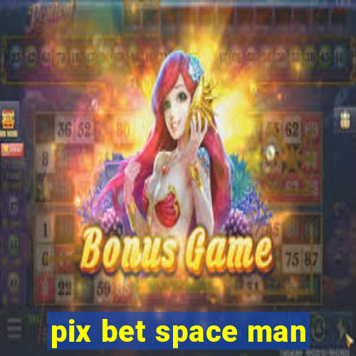 pix bet space man