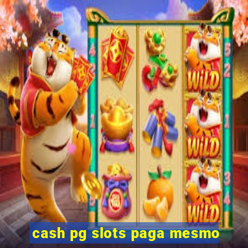 cash pg slots paga mesmo