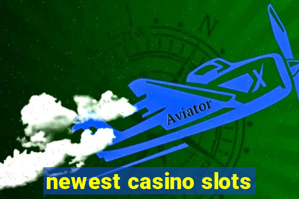 newest casino slots