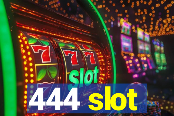 444 slot