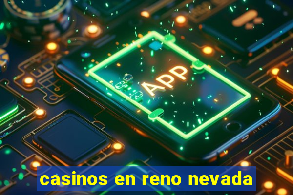 casinos en reno nevada