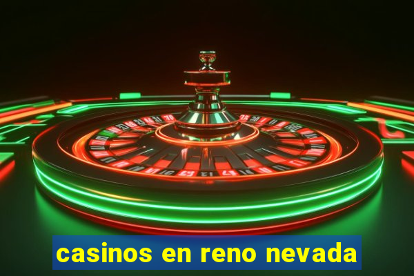 casinos en reno nevada