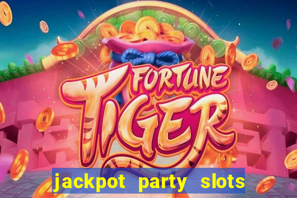 jackpot party slots win real cash