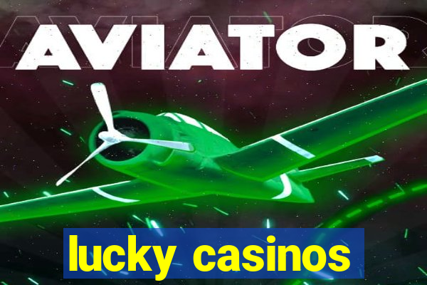 lucky casinos