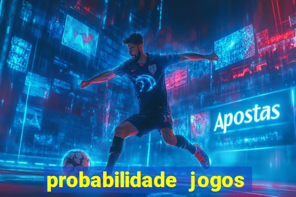 probabilidade jogos de futebol