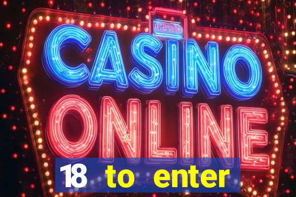 18 to enter casinos in oklahoma