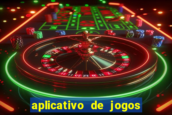 aplicativo de jogos que d?o dinheiro