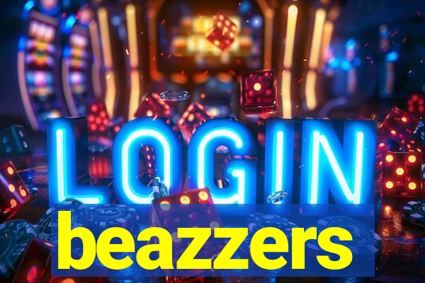 beazzers