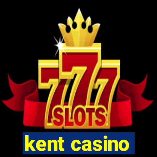 kent casino